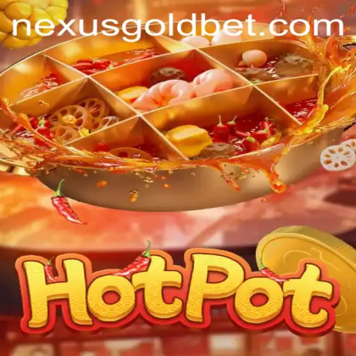 Hotpot: Unraveling the Thrills of Nexus Gold Ph